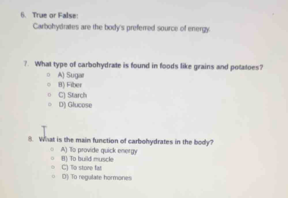 6. true or false: carbohydrates are the bodys preferred source of energ…