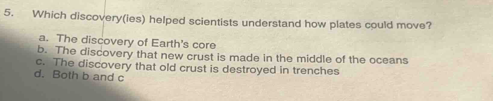 5. which discovery(ies) helped scientists understand how plates could m…