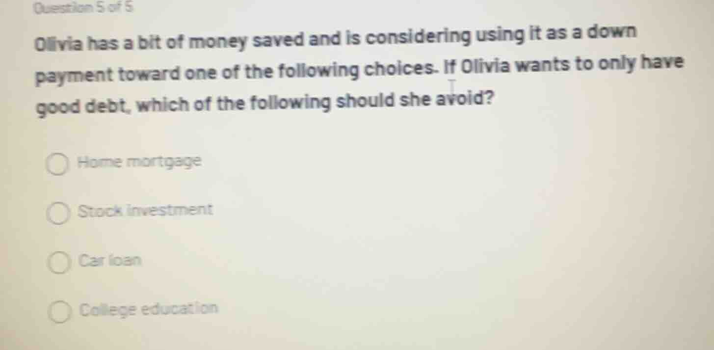 question 5 of 5 olivia has a bit of money saved and is considering usin…