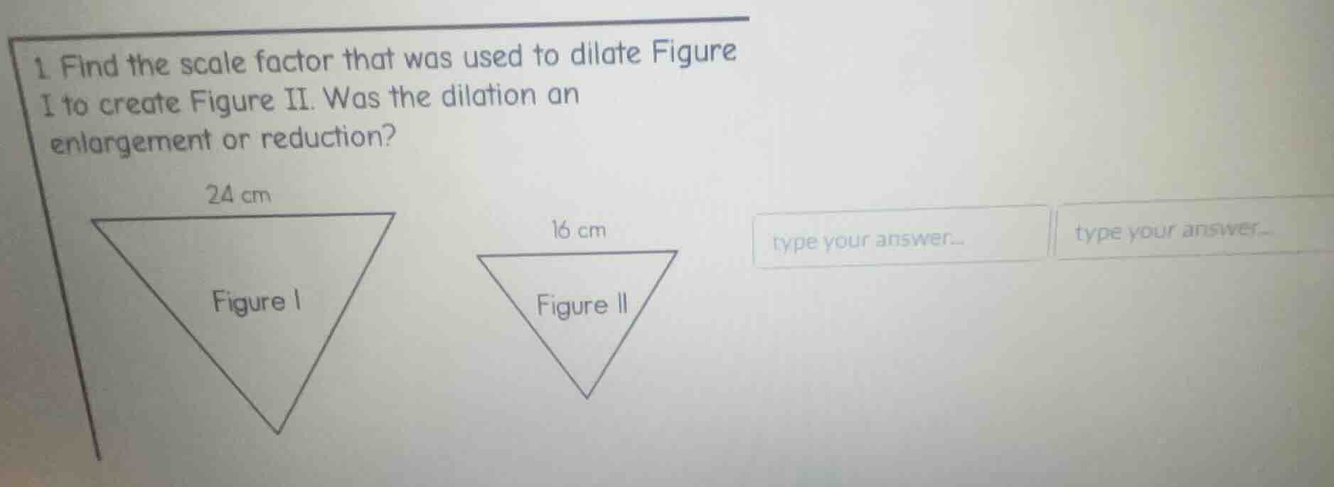 1 find the scale factor that was used to dilate figure i to create figu…