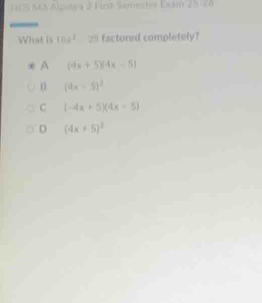 what is (16x^2 - 25) factored completely? a ((4x + 5)(4x - 5)) b ((4x -…