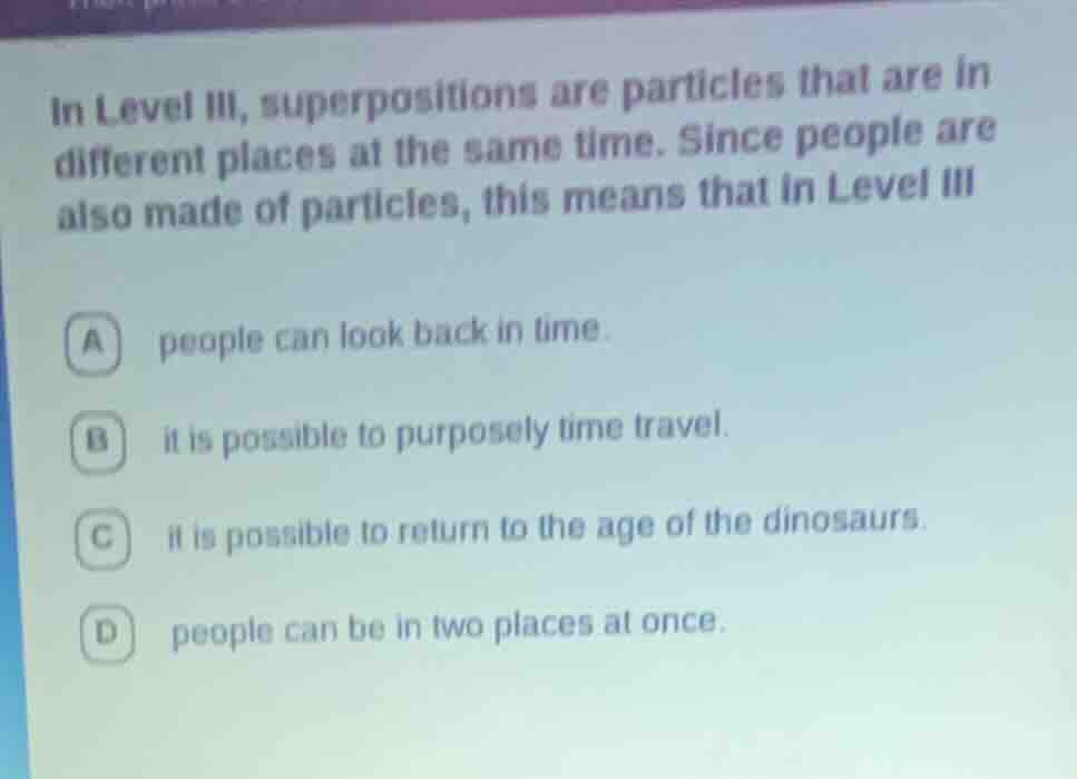 in level iii, superpositions are particles that are in different places…