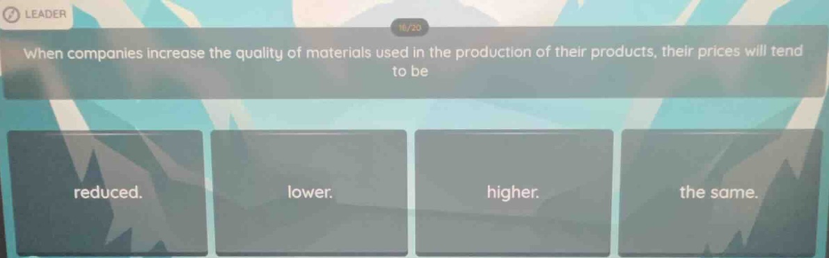 when companies increase the quality of materials used in the production…