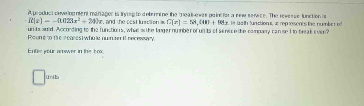 a product development manager is trying to determine the break - even p…