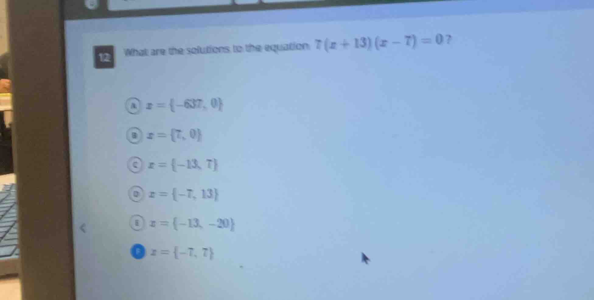 12 what are the solutions to the equation $7(x + 13)(x - 7)=0$? a $x = …