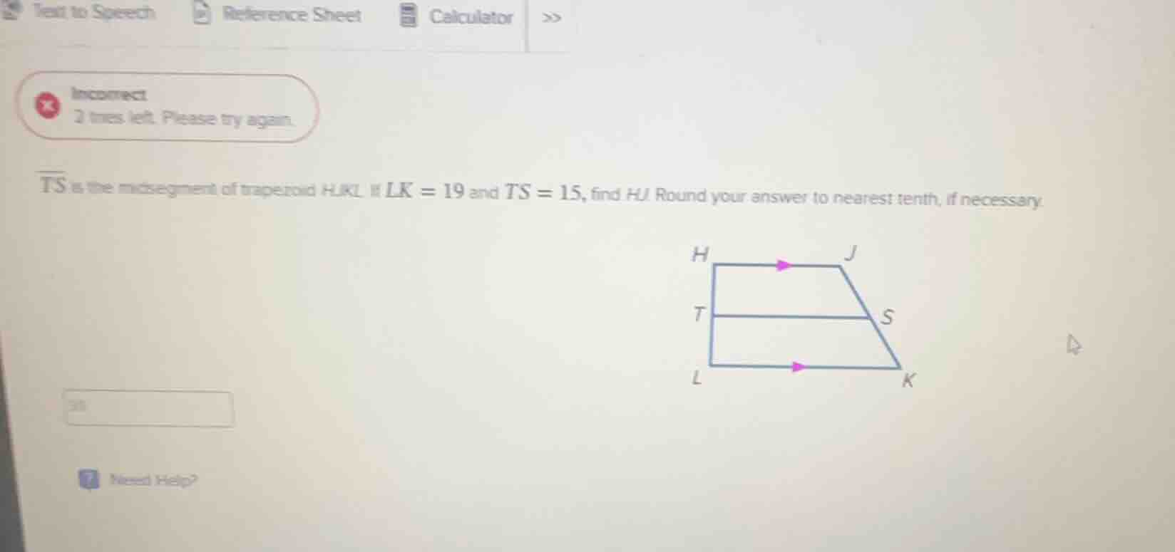 ts is the midsegment of trapezoid hjkl. if lk = 19 and ts = 15, find hj…