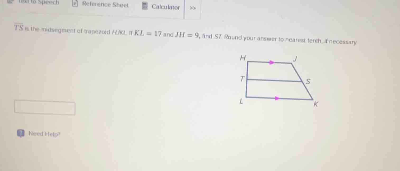 $\\overline{ts}$ is the midsegment of trapezoid $hjkl$. if $kl = 17$ an…