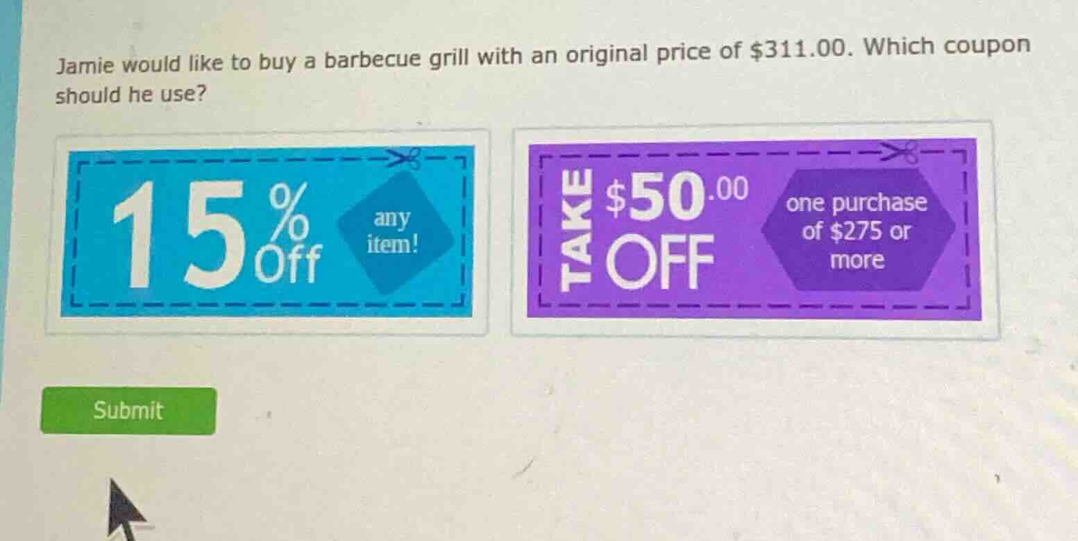jamie would like to buy a barbecue grill with an original price of $311…
