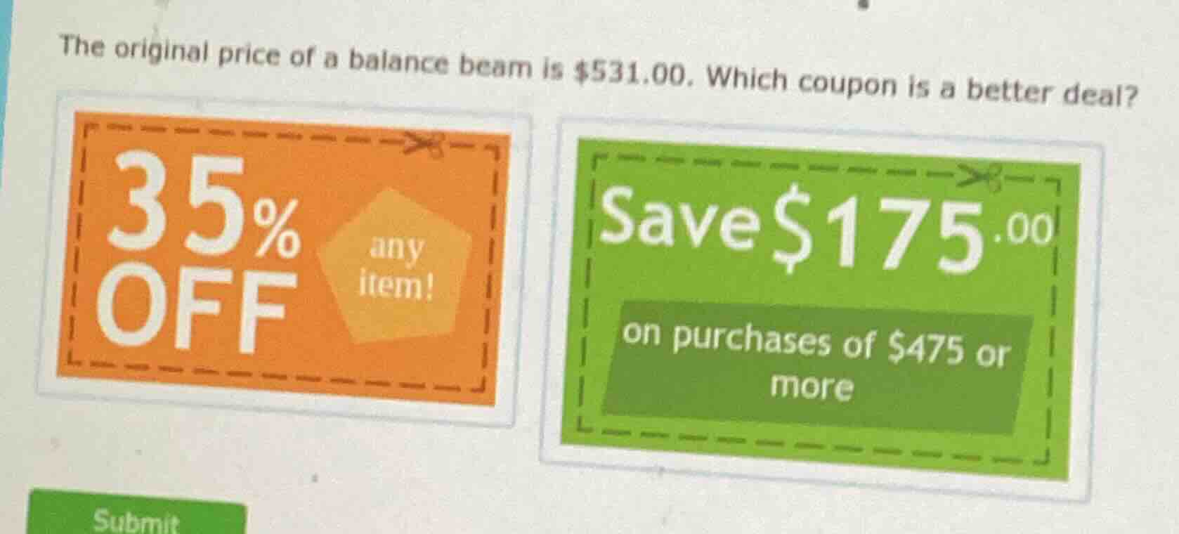 the original price of a balance beam is $531.00. which coupon is a bett…