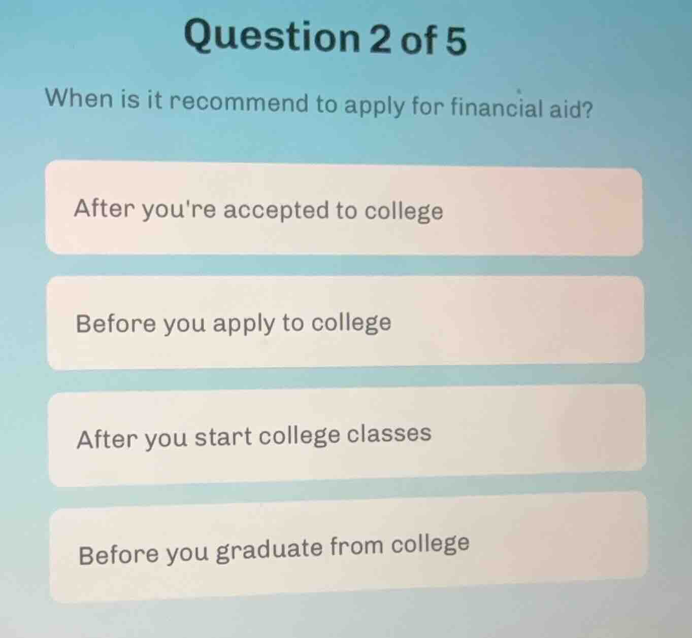 question 2 of 5 when is it recommend to apply for financial aid? after …