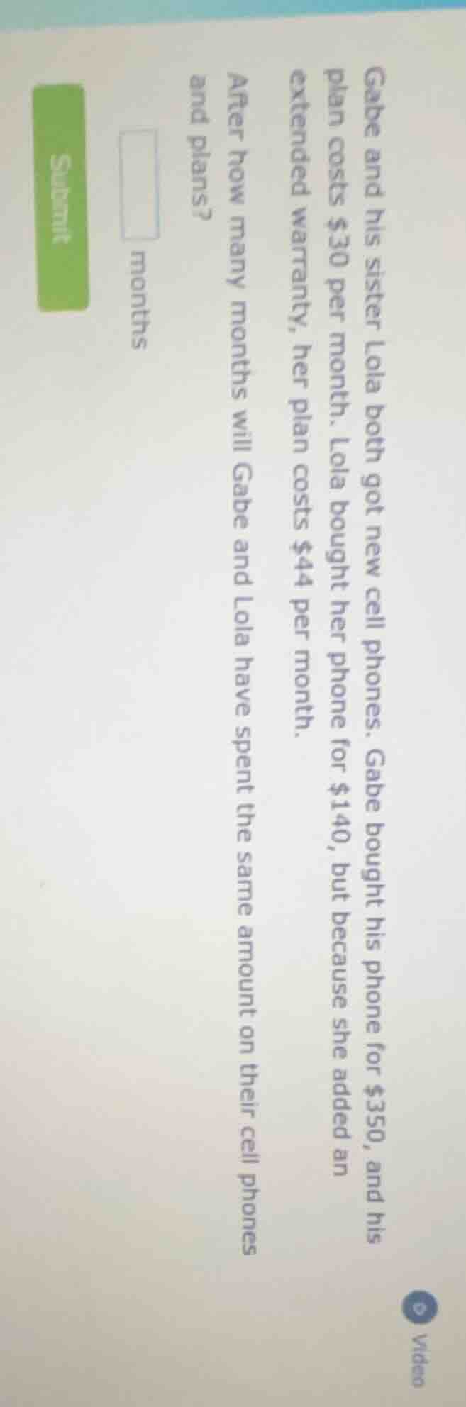 gabe and his sister lola both got new cell phones. gabe bought his phon…