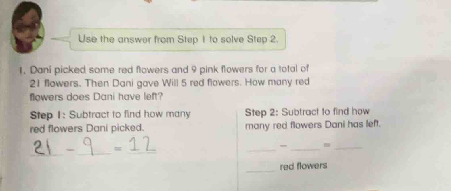 use the answer from step 1 to solve step 2. 1. dani picked some red flo…