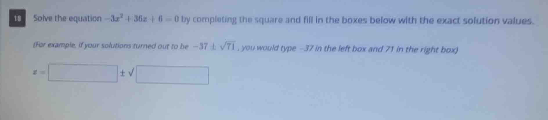 19 solve the equation $-3x^2 + 36x + 6 = 0$ by completing the square an…
