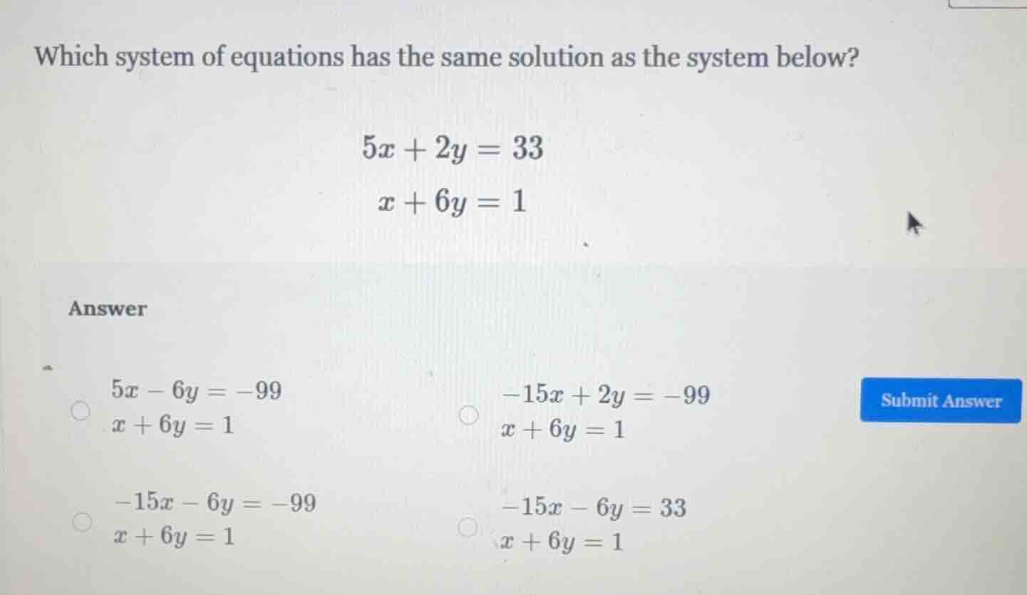 which system of equations has the same solution as the system below? $5…