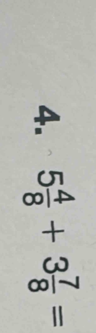 4. $5\\frac{4}{8}+3\\frac{7}{8}=$
