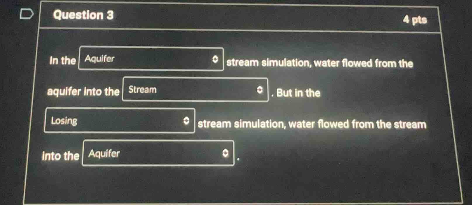 question 3 4 pts in the aquifer stream simulation, water flowed from th…