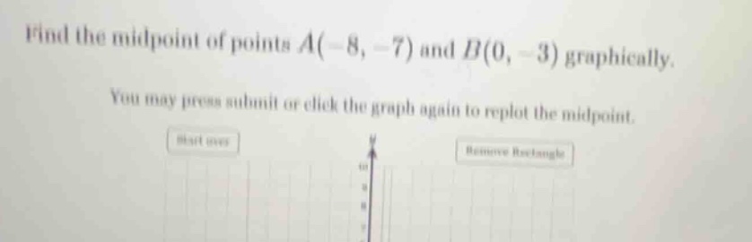 find the midpoint of points ( a(-8, -7) ) and ( b(0, -3) ) graphically.…
