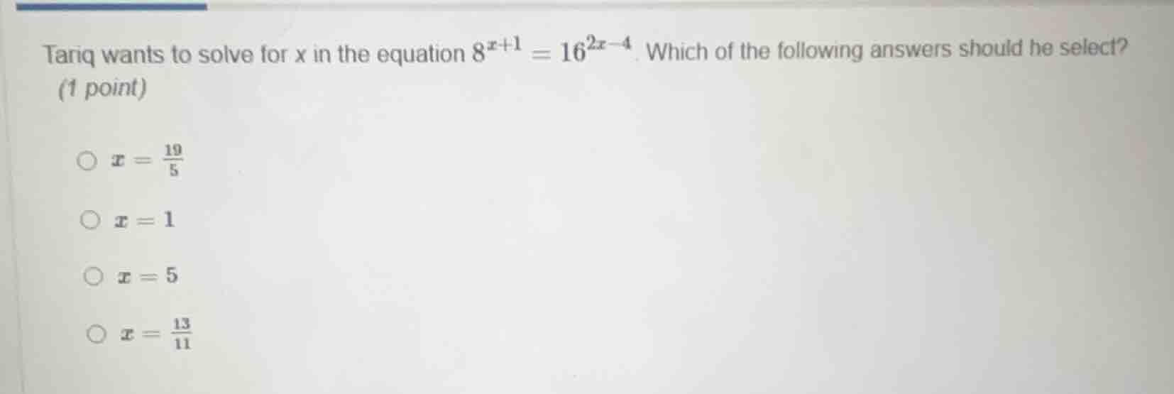 tariq wants to solve for x in the equation $8^{x + 1}=16^{2x - 4}$. whi…