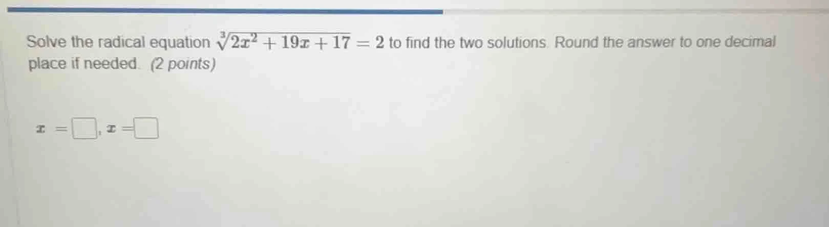 solve the radical equation \\(sqrt3{2x^2 + 19x + 17} = 2\\) to find the…