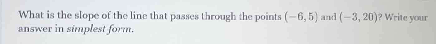 what is the slope of the line that passes through the points (-6, 5) an…