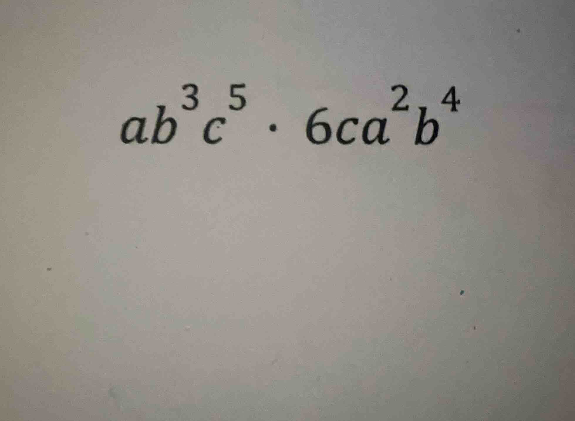ab³c⁵·6ca²b⁴