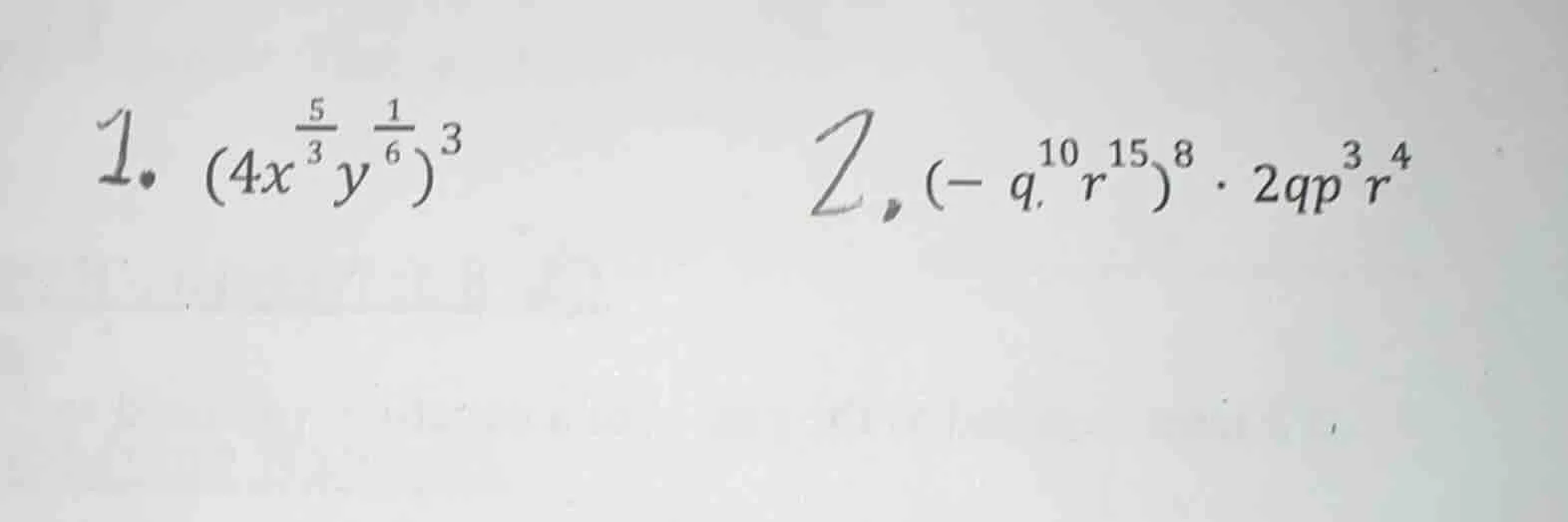 1. $(4x^{\frac{5}{3}}y^{\frac{1}{6}})^3$ 2. $(-q^{10}r^{15})^8cdot 2qp^…