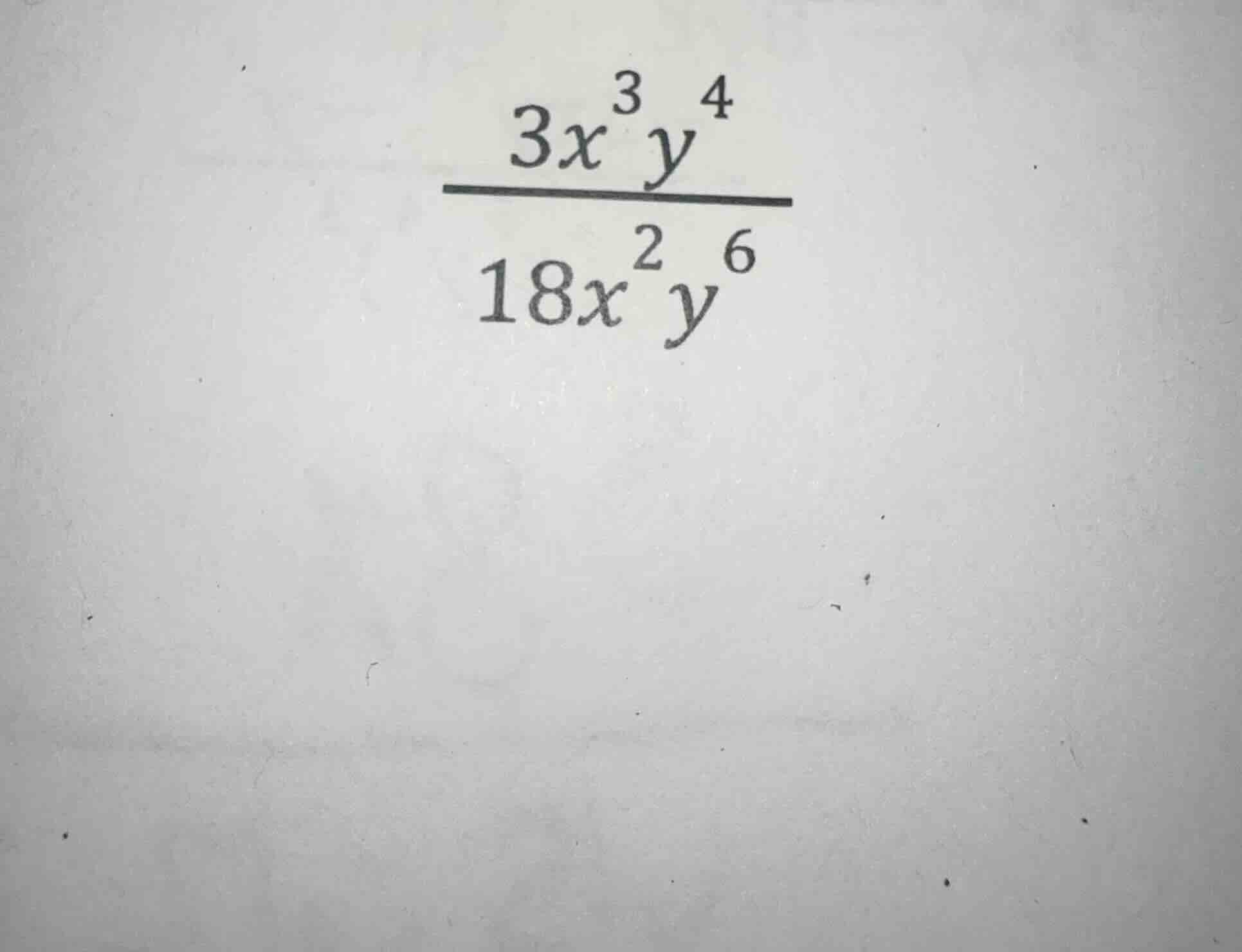 (\frac{3x^{3}y^{4}}{18x^{2}y^{6}})