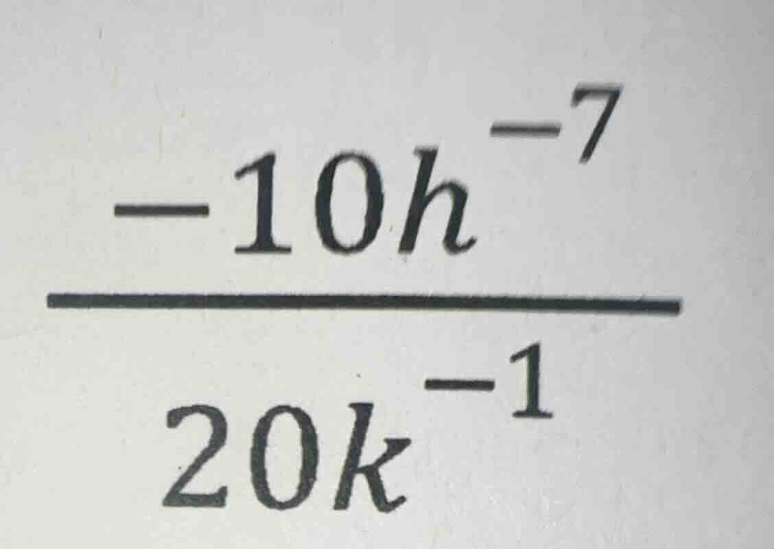 (\frac{-10h^{-7}}{20k^{-1}})
