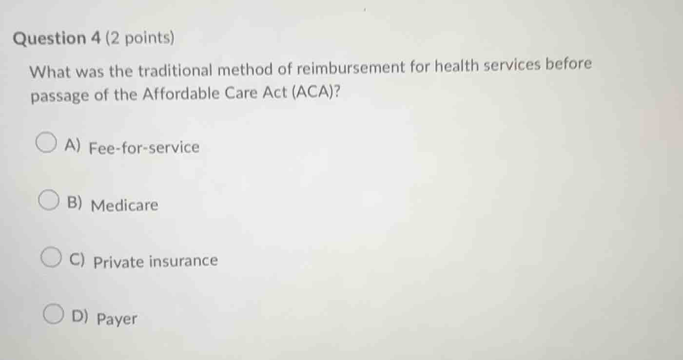 question 4 (2 points) what was the traditional method of reimbursement …