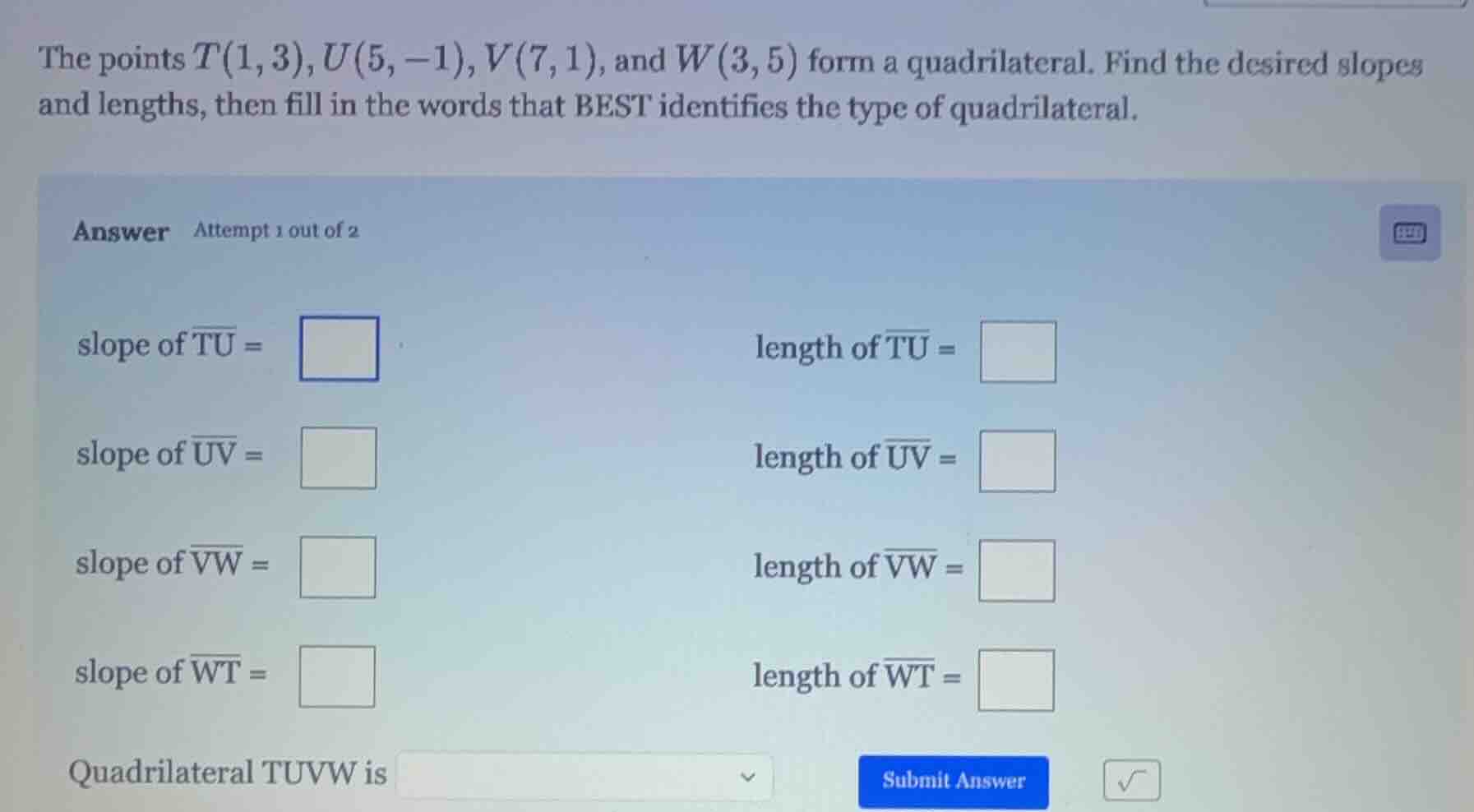 the points t(1, 3), u(5, -1), v(7, 1), and w(3, 5) form a quadrilateral…