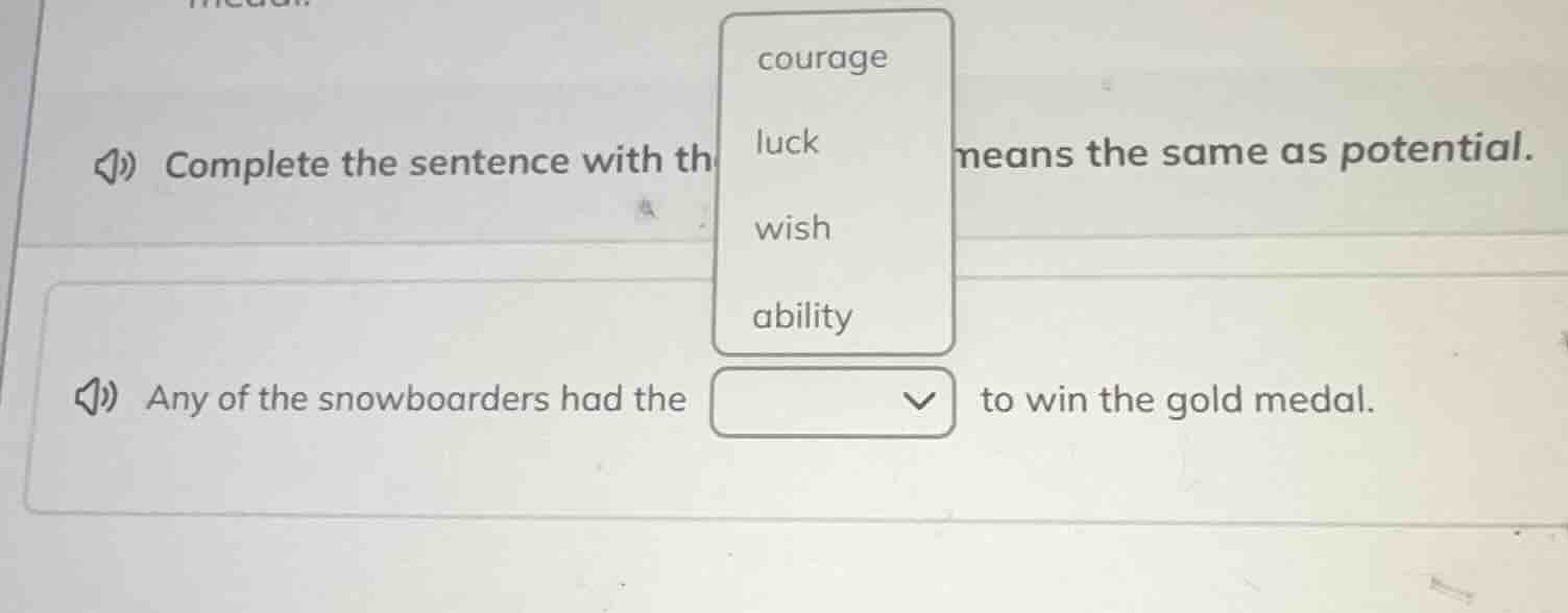 complete the sentence with th means the same as potential. any of the s…