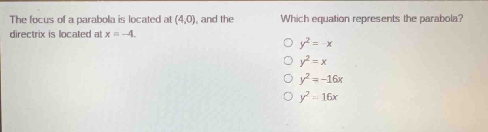 the focus of a parabola is located at (4,0), and the directrix is locat…