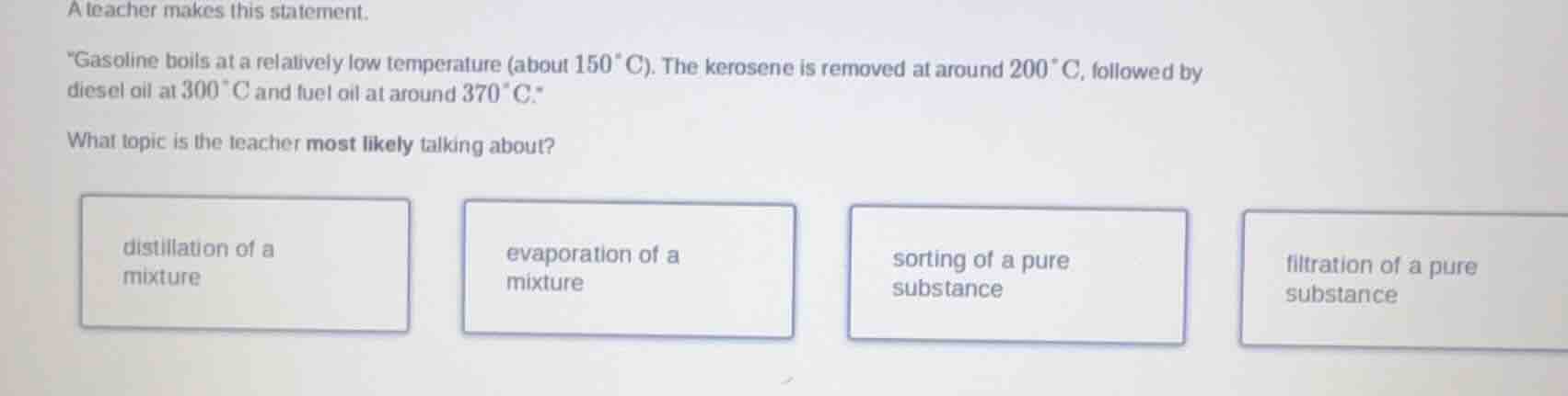 a teacher makes this statement. \gasoline boils at a relatively low tem…