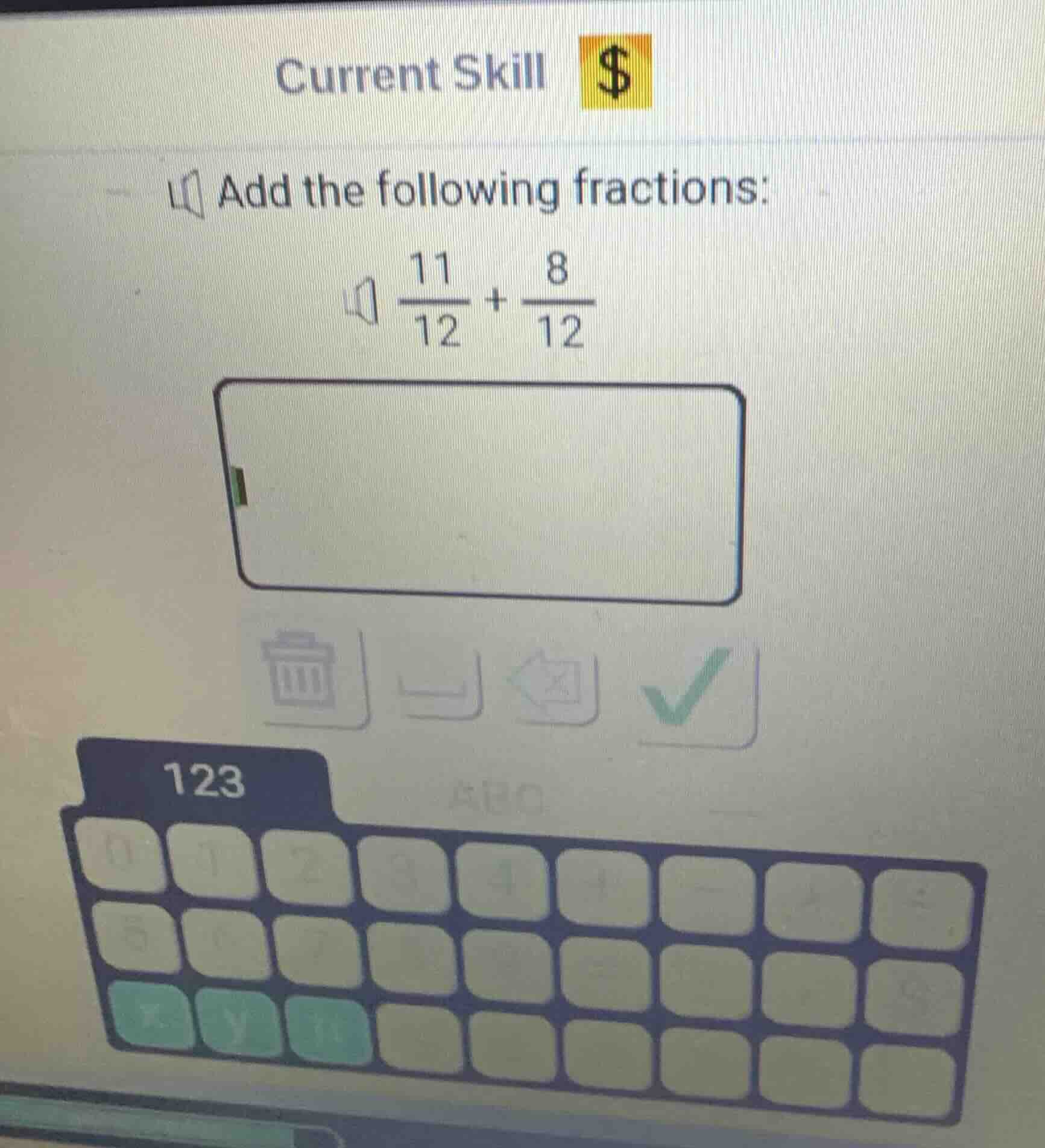 add the following fractions: \\(\\frac{11}{12} + \\frac{8}{12}\\)