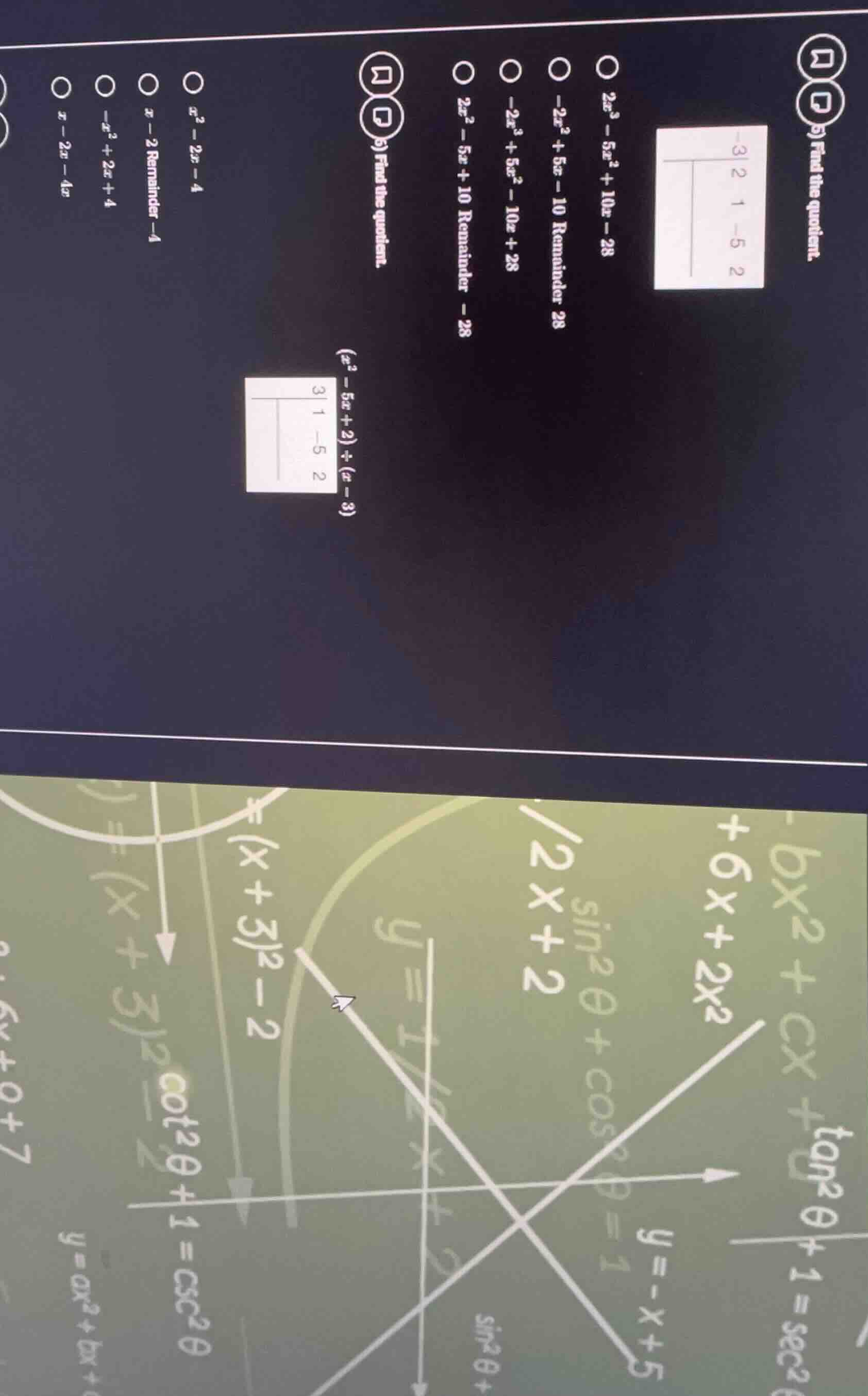 5) find the quotient. options: $2x^3 - 5x^2 + 10x - 28$ $-2x^2 + 5x - 1…