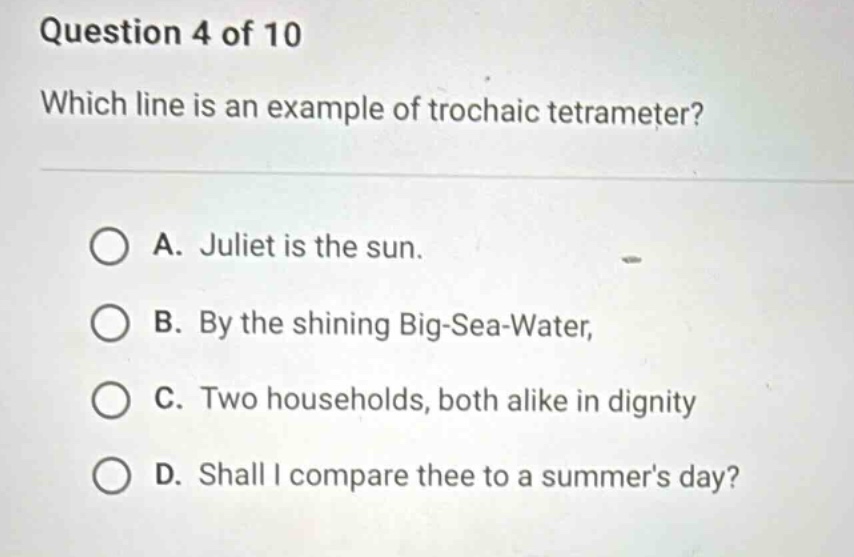 question 4 of 10 which line is an example of trochaic tetrameter? a. ju…