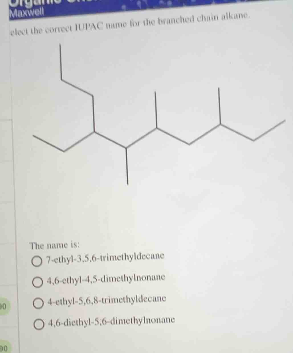 maxwell elect the correct iupac name for the branched chain alkane. the…