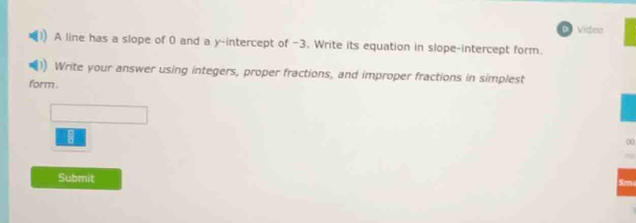 a line has a slope of 0 and a y-intercept of -3. write its equation in …