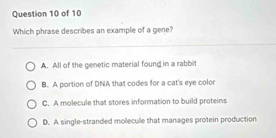 question 10 of 10 which phrase describes an example of a gene? a. all o…