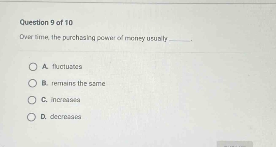 question 9 of 10 over time, the purchasing power of money usually _____…