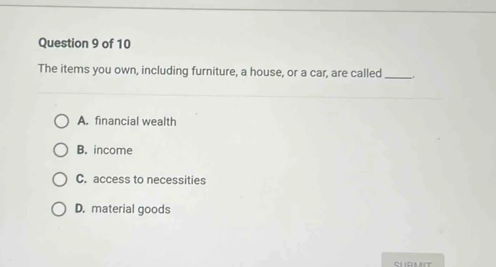 question 9 of 10 the items you own, including furniture, a house, or a …