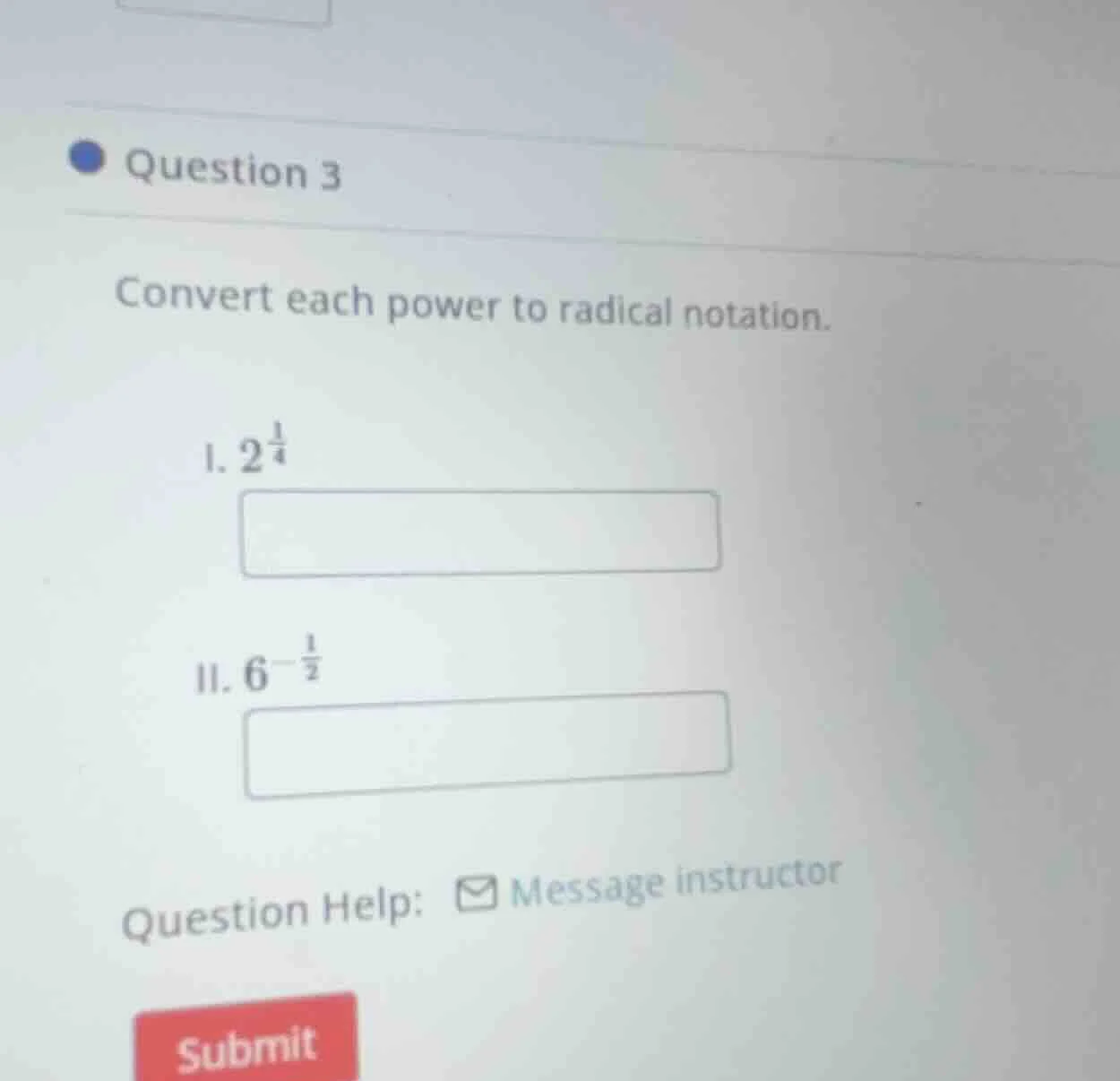 question 3 convert each power to radical notation. i. $2^{\\frac{1}{4}}…