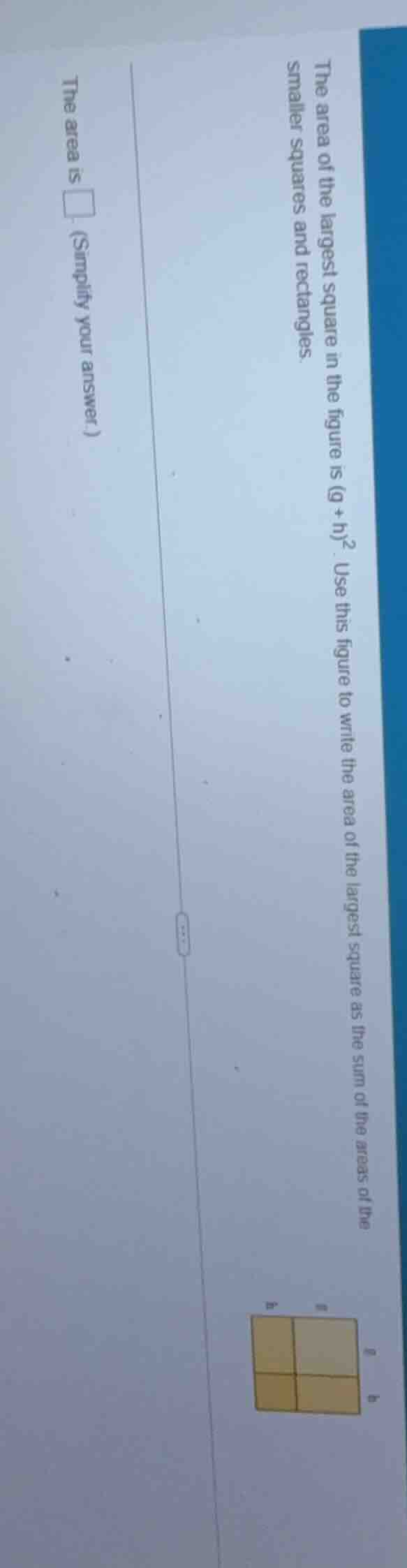 the area of the largest square in the figure is ((g + h)^2). use this f…