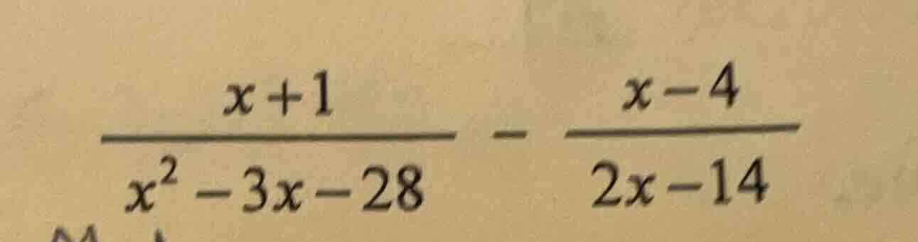 (\frac{x + 1}{x^2 - 3x - 28} - \frac{x - 4}{2x - 14})