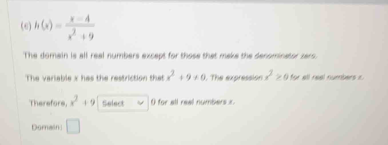 (e) $h(x) = \\frac{x - 4}{x^2 + 9}$ the domain is all real numbers exce…