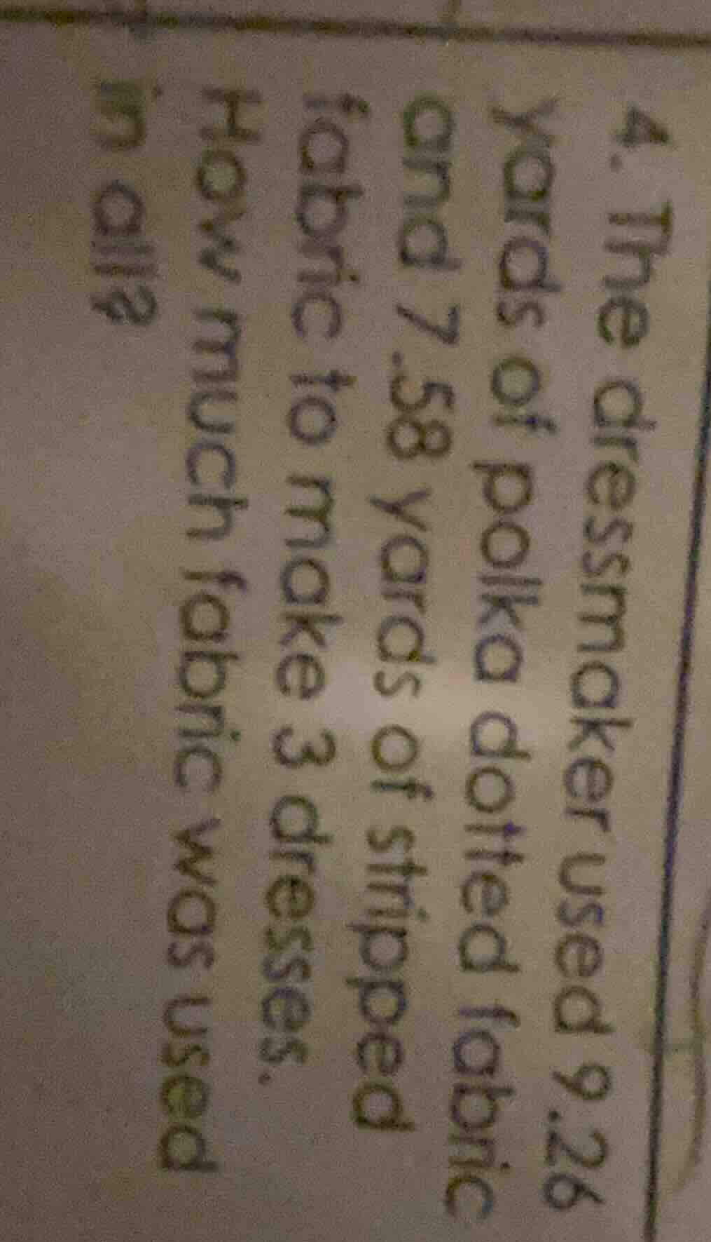 4. the dressmaker used 9.26 yards of polka dotted fabric and 7.58 yards…