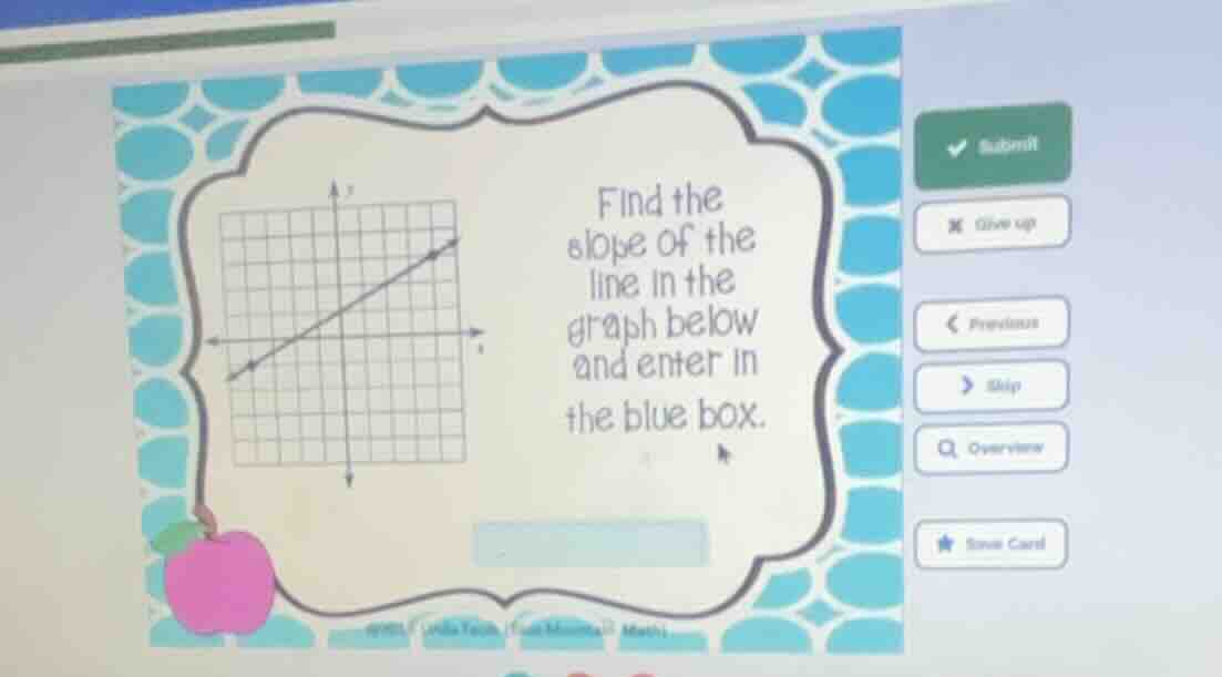 find the slope of the line in the graph below and enter in the blue box.