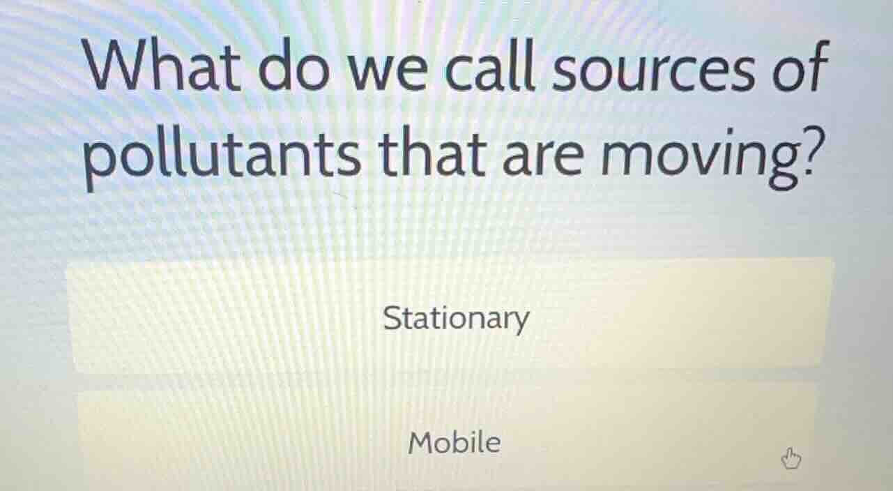 what do we call sources of pollutants that are moving? stationary mobile