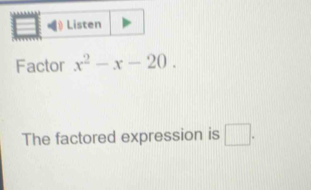 factor $x^2 - x - 20$. the factored expression is \\boxed{}.