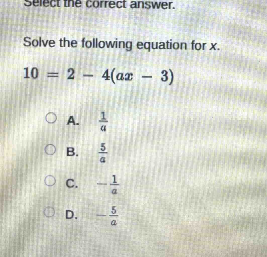 select the correct answer. solve the following equation for x. 10 = 2 -…